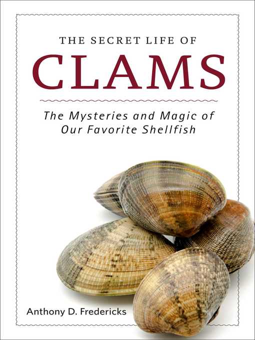 Title details for The Secret Life of Clams by Anthony D. Fredericks - Available